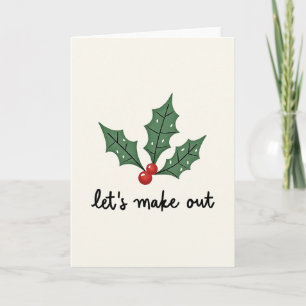 Lets Make Out Mistletoe Kiss Card