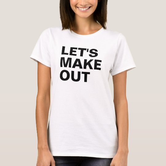 Let's Make Out T-Shirt