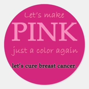 Lets Make Pink Just a Colour Again Classic Round Sticker