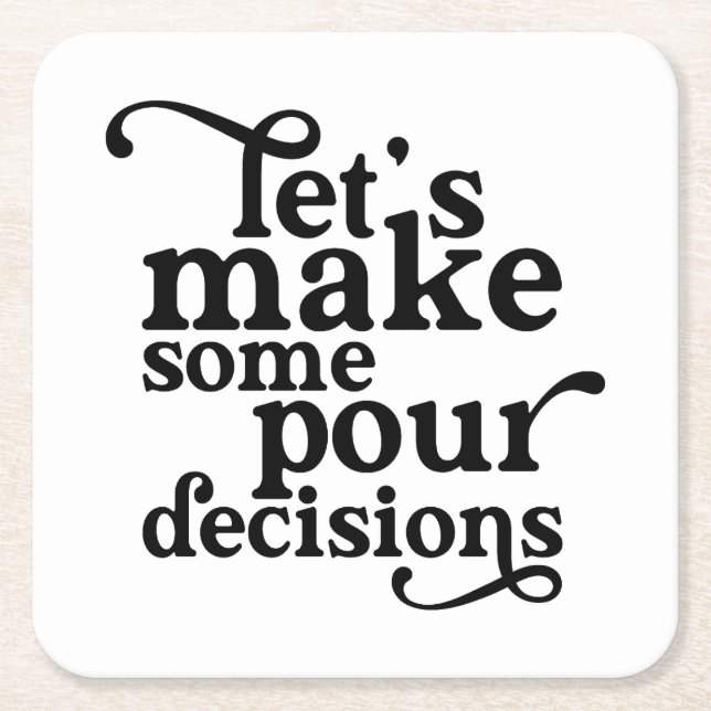 Let's Make Some Pour Decisions Shot Glass Square Paper Coaster (Front)