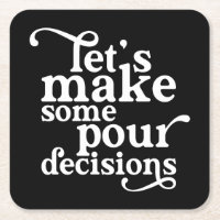 Let's Make Some Pour Decisions