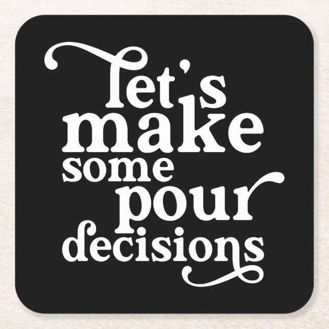 Let's Make Some Pour Decisions Square Paper Coaster (Front)
