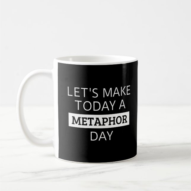 Let's Make Today A Metaphor Day | English Teacher Coffee Mug (Left)