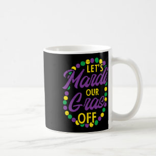 Lets Mardi Gras Off Beads Pun Funny Carnival Drink Coffee Mug