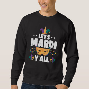 Let's Mardi Gras Y'all Carnival Shenanigan Joker J Sweatshirt