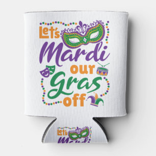 Let's Mardi Our Gras Off Funny Mardi Gras Party Can Cooler