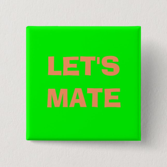 LET'S MATE 2 INCH SQUARE BUTTON (Front)