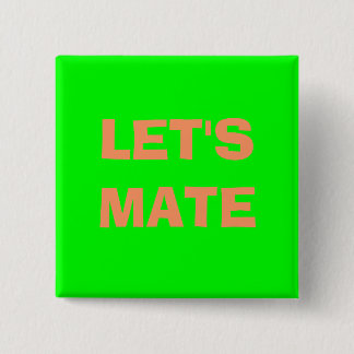 LET'S MATE 2 INCH SQUARE BUTTON