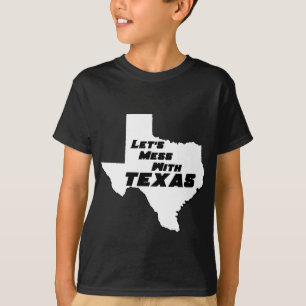 Let's Mess With Texas White T-Shirt
