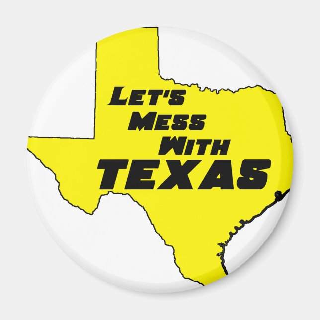 Let's Mess With Texas Yellow Magnet (Front)