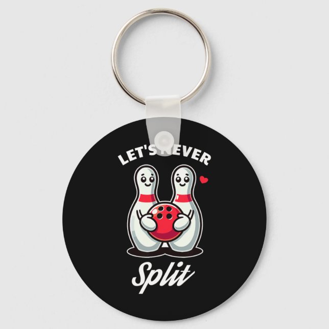 Let's Never Split - Bowling Tee  Keychain (Front)