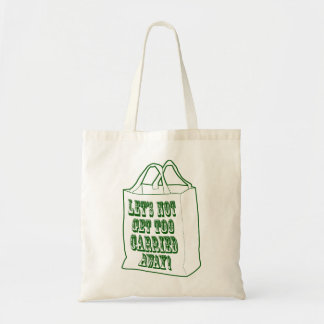 Let's Not Get Too Carried Away Tote Bag