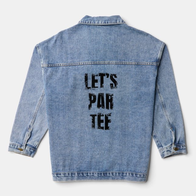 Let's Par For Golf Golfer Golfing  Denim Jacket (Back)