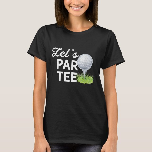 Let's Par Funny Golf For Golfer Partee T-Shirt (Front)