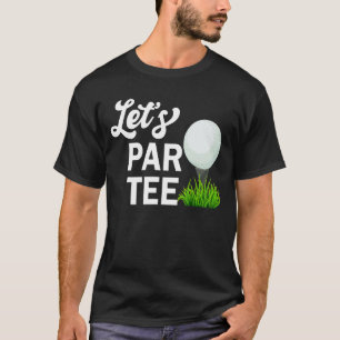 Let's Par Golf Ball Golf T-Shirt