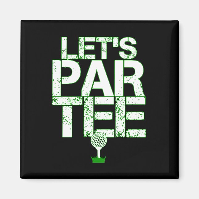 Let's Par Tee Golf Funny Golfing Party Magnet (Front)
