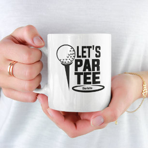 Lets Par Tee  Golf Funny Personalized Coffee Mug