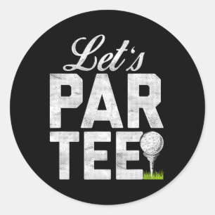 Let's Par Tee Partee Funny Golfing Classic Round Sticker