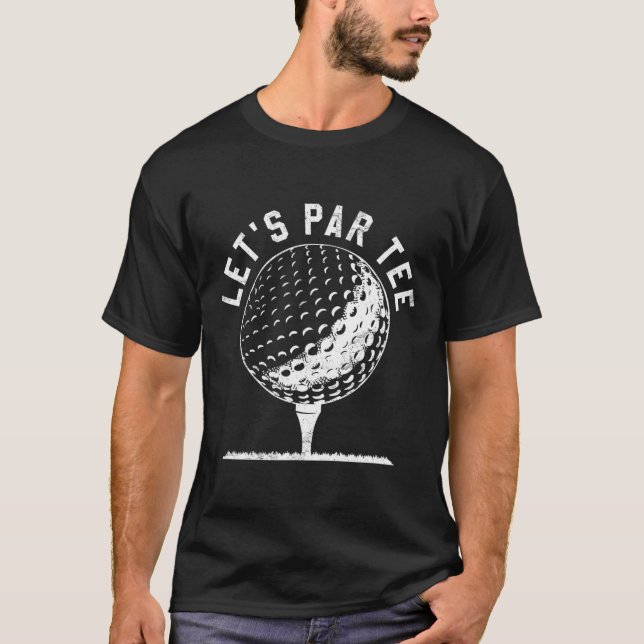 Lets Par Tee Shirt Funny Golf Player Gift  (Front)