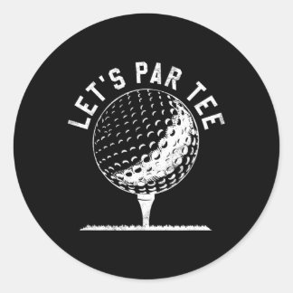 Lets Par Tee Shirt Funny Golf Player Gift Classic Round Sticker