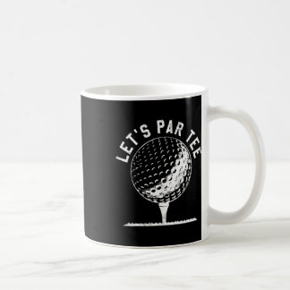 Lets Par Tee Shirt Funny Golf Player Gift Coffee Mug