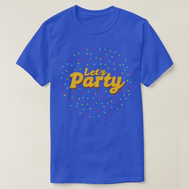 Lets Party Party Monster Funny Gift Idea T-Shirt (Design Front)