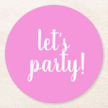 Let's party! - round paper coaster<br><div class="desc">Personalized coaster</div>