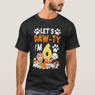 Let's Paw Ty I'm 6 Birthday Party 6th Bday Celebra T-Shirt