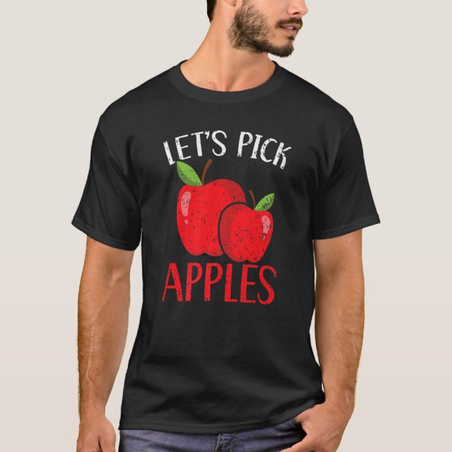 Let's Pick Apples Fruit  Apple Picking T-Shirt (Front)