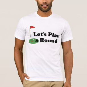 Let's Play a Round t-shirt