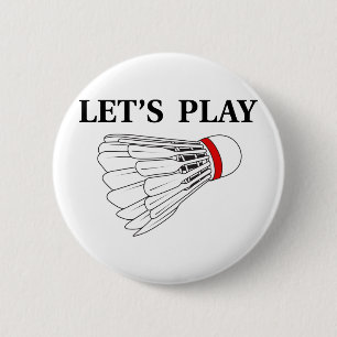 Let's Play Badminton 2 Inch Round Button