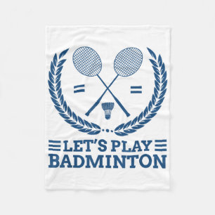 Lets Play Badminton Fleece Blanket