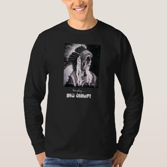 Lets Play BIG CHIEF T-Shirt (Front)