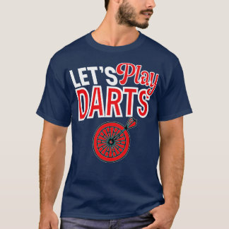 Lets Play Darts Dartboard Funny Darts Player Gifts T-Shirt