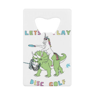 Let's Play Disc Golf Unicorn Riding Dinosaur Credit Card Bottle Opener