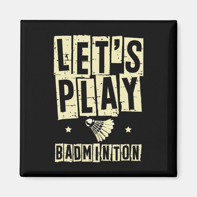 Let's Play Dminton Player Shuttle Racket 1  Magnet (Front)