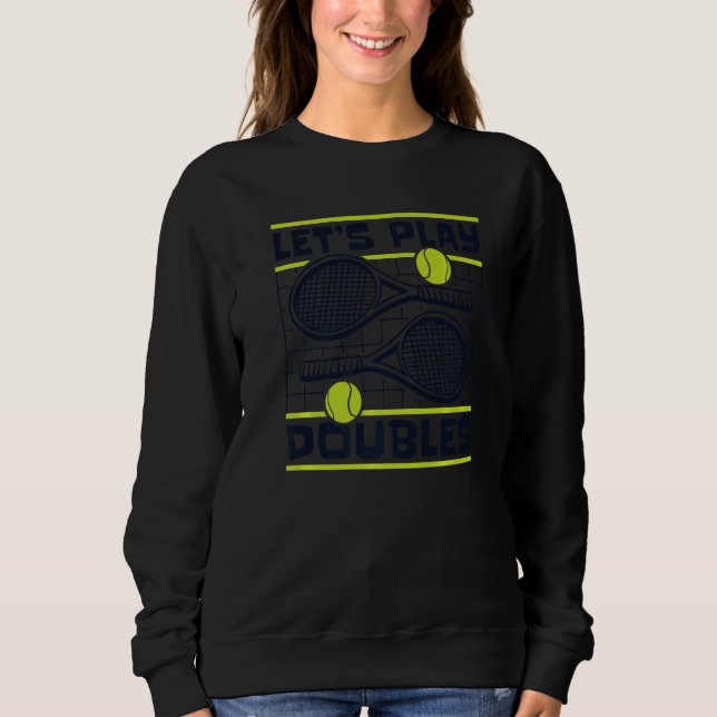 Let's Play Doubles Player Professional Trainer Ten Sweatshirt (Front)