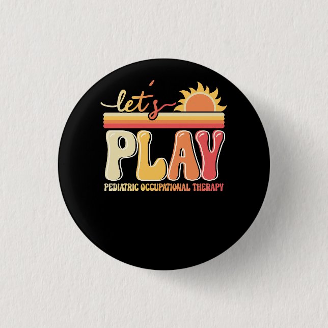 Let's Play Pediatric Occupational Therapy Therapis 1 Inch Round Button (Front)