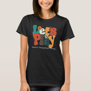 Let's Play Pediatric OT, Groovy Occupational Thera T-Shirt
