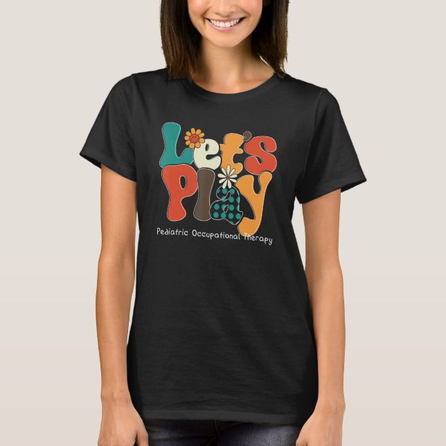 Let's Play Pediatric OT, Groovy Occupational Thera T-Shirt (Front)