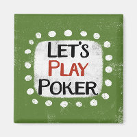 Let's Play Poker Refrigerator Magnet