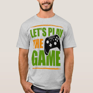 Let's Play the Game T-Shirt