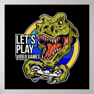 Lets Play Video Games Dinosaur Poster