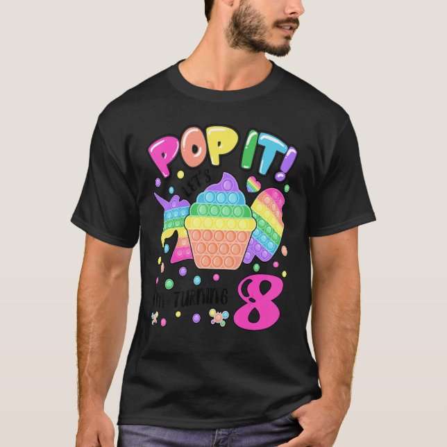 Let's Pop it I'm turning 8 Colourful 8th Birthday  T-Shirt (Front)