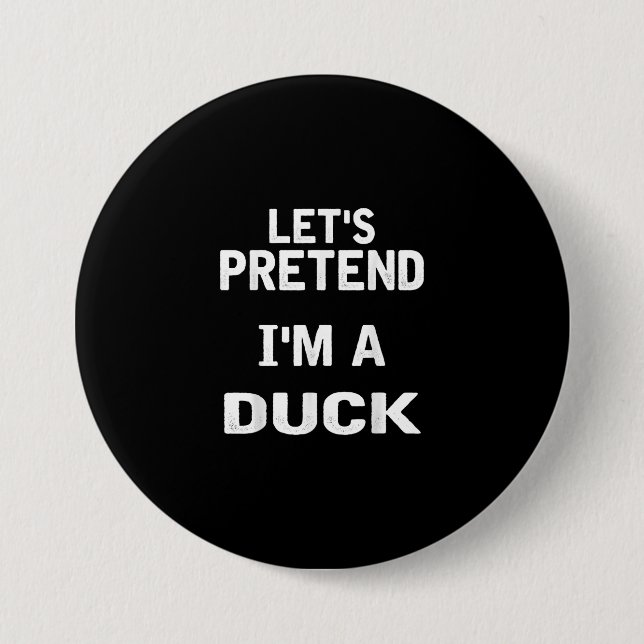 Lets Pretend Im a Duck Funny Halloween Costume 3 Inch Round Button (Front)