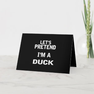 Lets Pretend Im a Duck Funny Halloween Costume Card