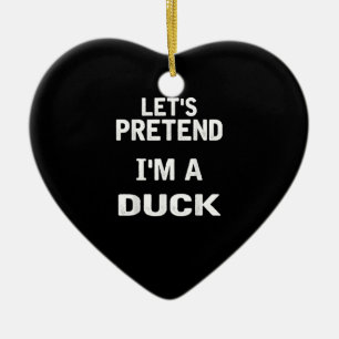 Lets Pretend Im a Duck Funny Halloween Costume Ceramic Ornament