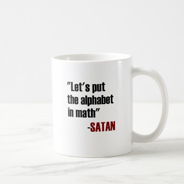 Let's Put The Alphabet In Math Said Satan Coffee Mug (Right)