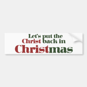 Let's put the Christ back in Christmas Bumper Sticker