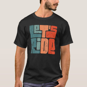 Let's Ride Retro Motorcycle Car Driver T-Shirt